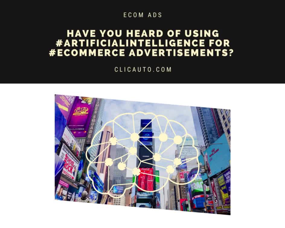 HAVE YOU HEARD OF USING #ARTIFICIALINTELLIGENCE FOR #ECOMMERCE ADVERTISEMENTS?