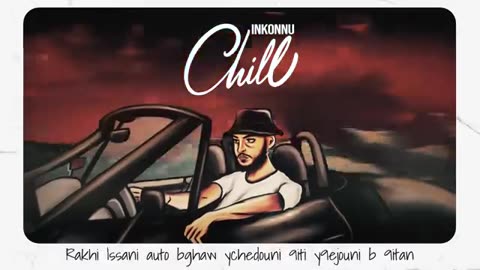 Inkonnu - CHILL ( OFFICIAL LYRIC VIDEO) Prod by : RESSAY.