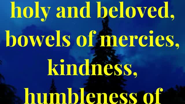 kindness, humbleness of mind, meekness, longsuffering