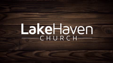 LakeHaven Church Introduction