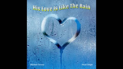 His Love Is Like The Rain