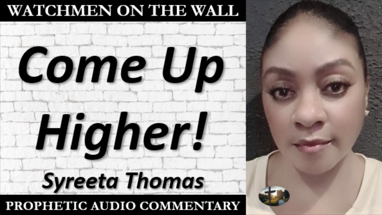 “Come Up Higher!” – Powerful Prophetic Encouragement from Syreeta Thomas