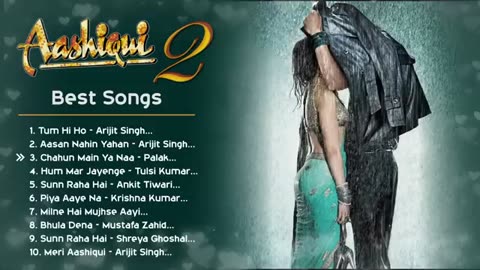 Aashiqui 2 All Songs Singer Arijit Singh and Tulsi Kumar Hindi Bollywood Best Songs