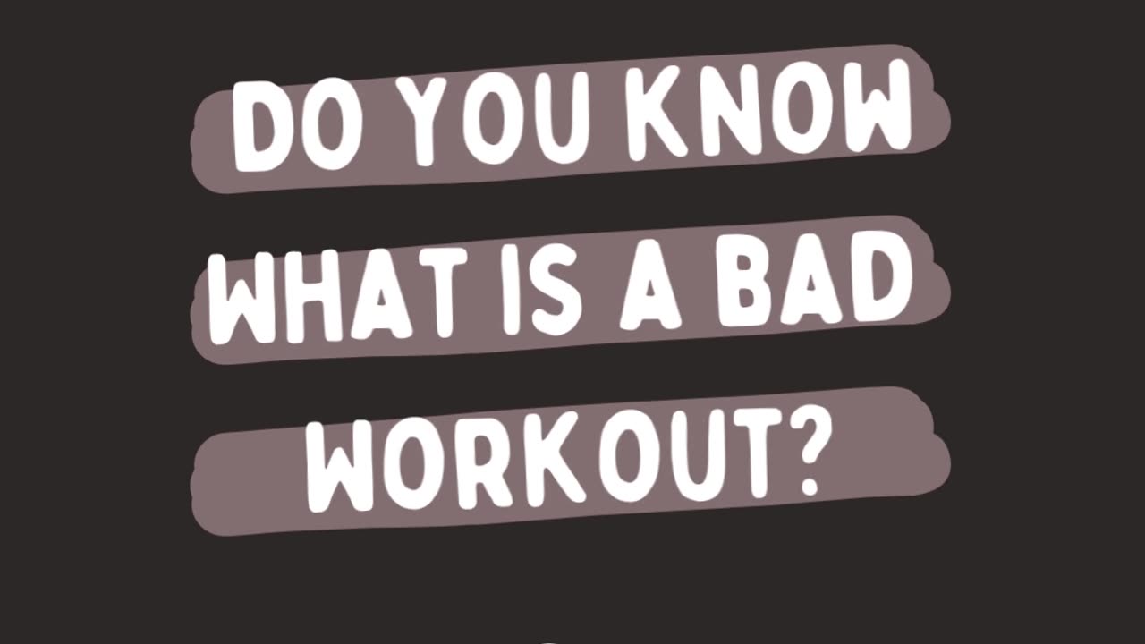 What is a Bad Workout?