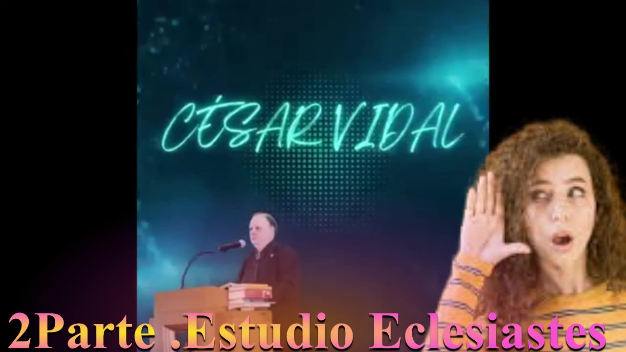 2 Parte Estudio Eclesiastés _ Dr César Vidal