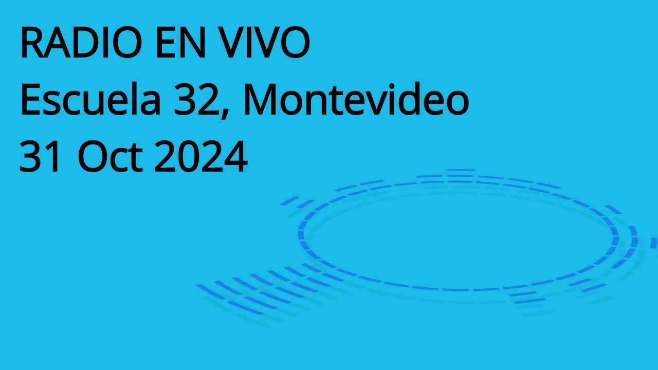 Radio en vivo. Escuela 32. Montevideo. 31 Oct 2024.