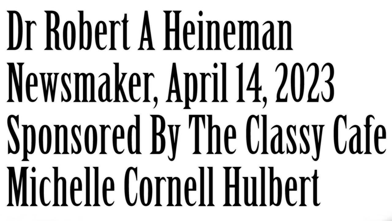 Wlea Newsmaker, April 14, 2023, Dr Bob Heineman