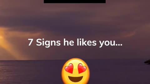 7 signs he likes you...