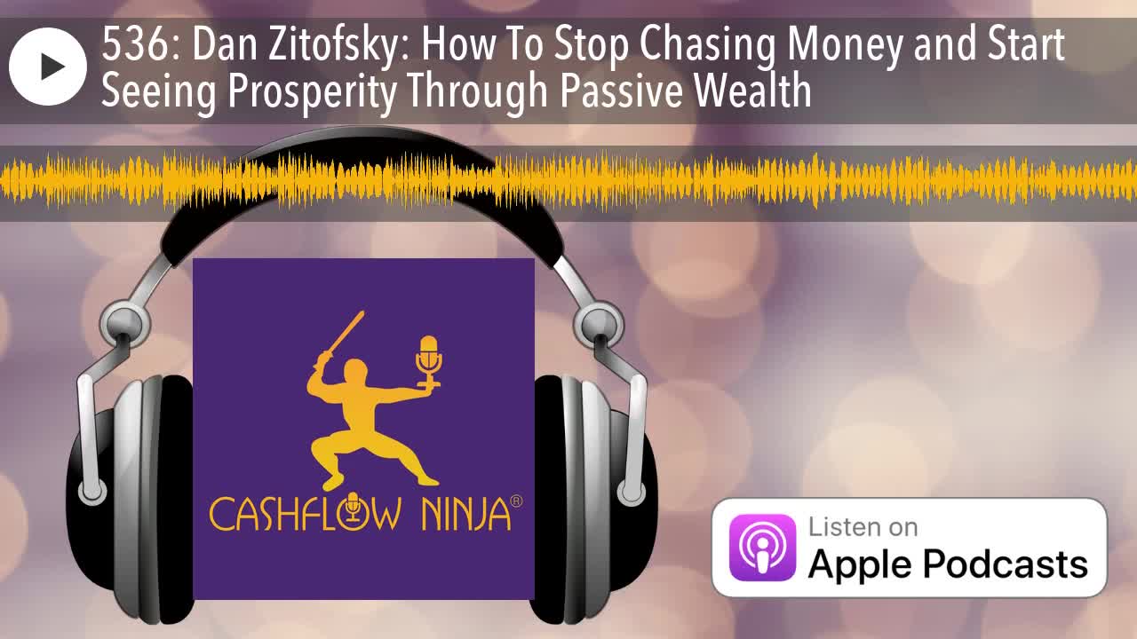 Dan Zitofsky Shares How To Stop Chasing Money and Start Seeing Prosperity Through Passive Wealth