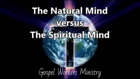 "The Natural Mind vs the Spiritual Mind"