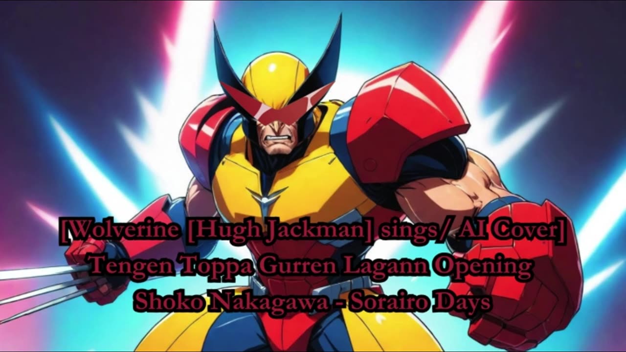 [Wolverine(Hugh Jackman) AI Cover] Tengen Toppa Gurren Lagann OP Shoko Nakagawa - Sorairo Days 空色デイズ