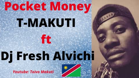 Pocket Money_ T-Makuti ft Dj Fresh alvichi