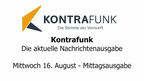 Kontrafunk - Die Aktuelle Nachrichtenausgabe - Mittwoch 16.08.2023 - Mittagsausgabe