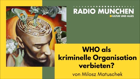 June 24, 2024..🇩🇪 🇦🇹 🇨🇭 🇪🇺 ..📯RADIO MÜNCHEN📯.. WHO als kriminelle Organisation verbieten？ Von Milosz Matuschek