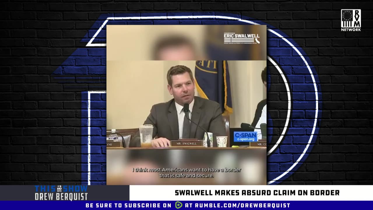 Swalwell Runs Interference For Joe Biden's Border & Fentanyl Crisis' - Drew Berquist Lights Him Up