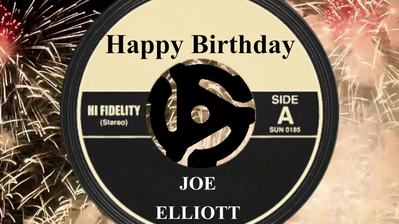 HAPPY BIRTHDAY JOE ELLIOTT