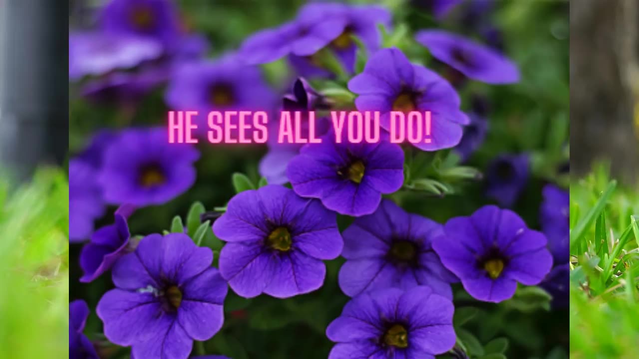 God sees all you do and is in charge