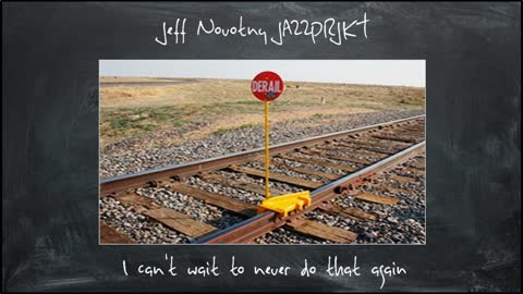 Jeff Novotny JAZZPRJKT - I Can't Wait to Never Do That Again