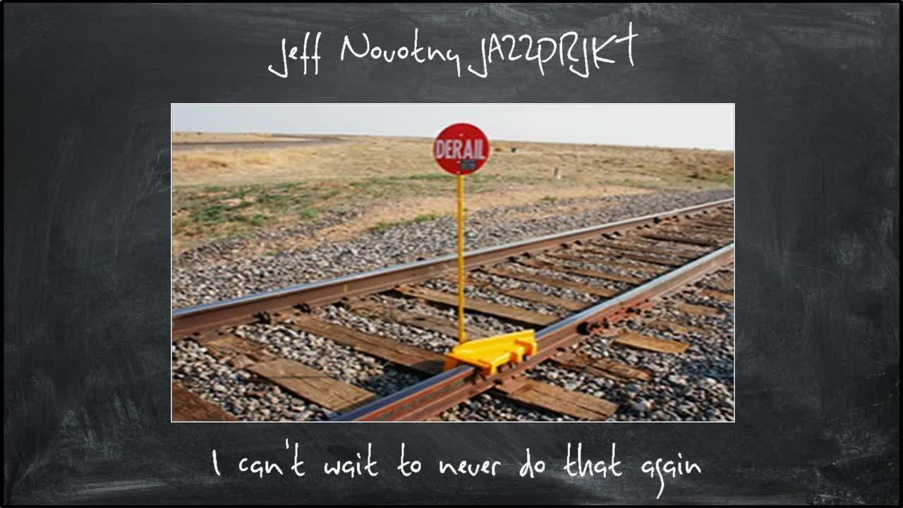 Jeff Novotny JAZZPRJKT - I Can't Wait to Never Do That Again