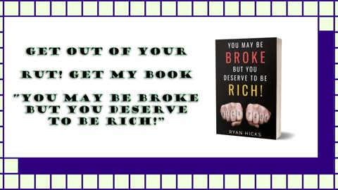 Get Out Of Your Rut! Get The You May Be Broke But You Deserve To Be Rich Book Now!