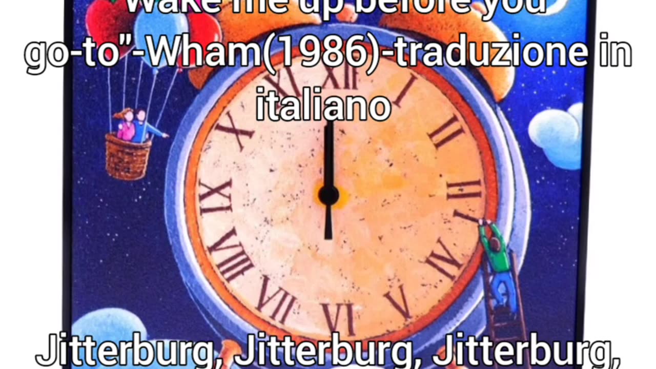 "Wake me up before you go -go"- Wham (1986) - traduzione in italiano
