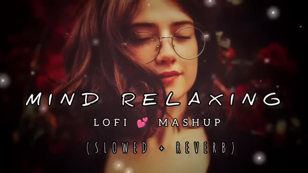 MIND RELAXING ❤️❤️❤️ MUSIC !! LOFI & MASHUP 🥰🥰🥰ROMANTIC LOVE SONG***!!!😍😍😍