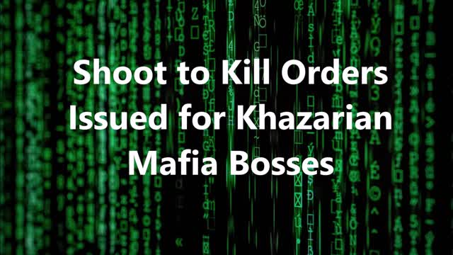 Shoot to Kill Orders Issued for Khazarian Mafia Bosses