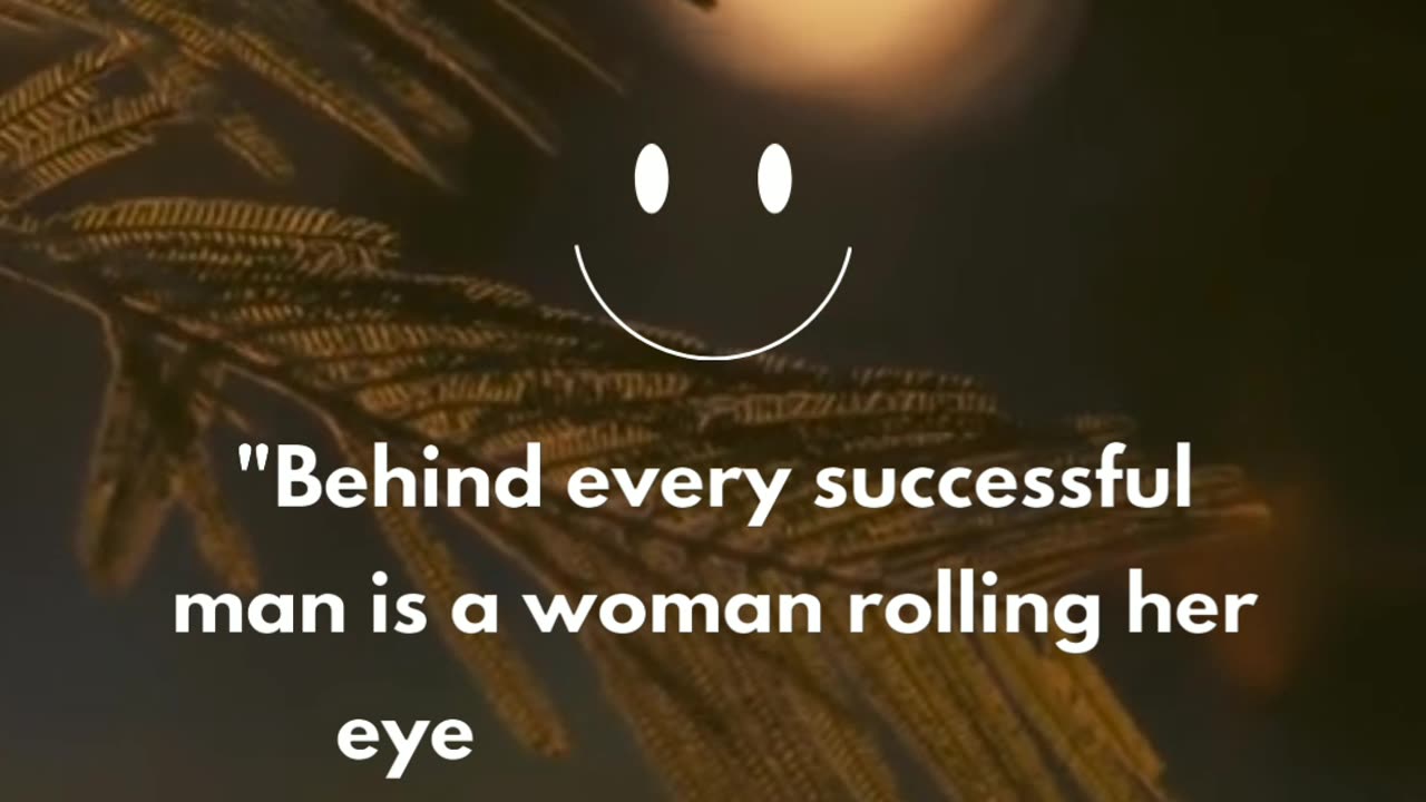 "Behind every successful man is a woman rolling her eyes." – Jim Carrey