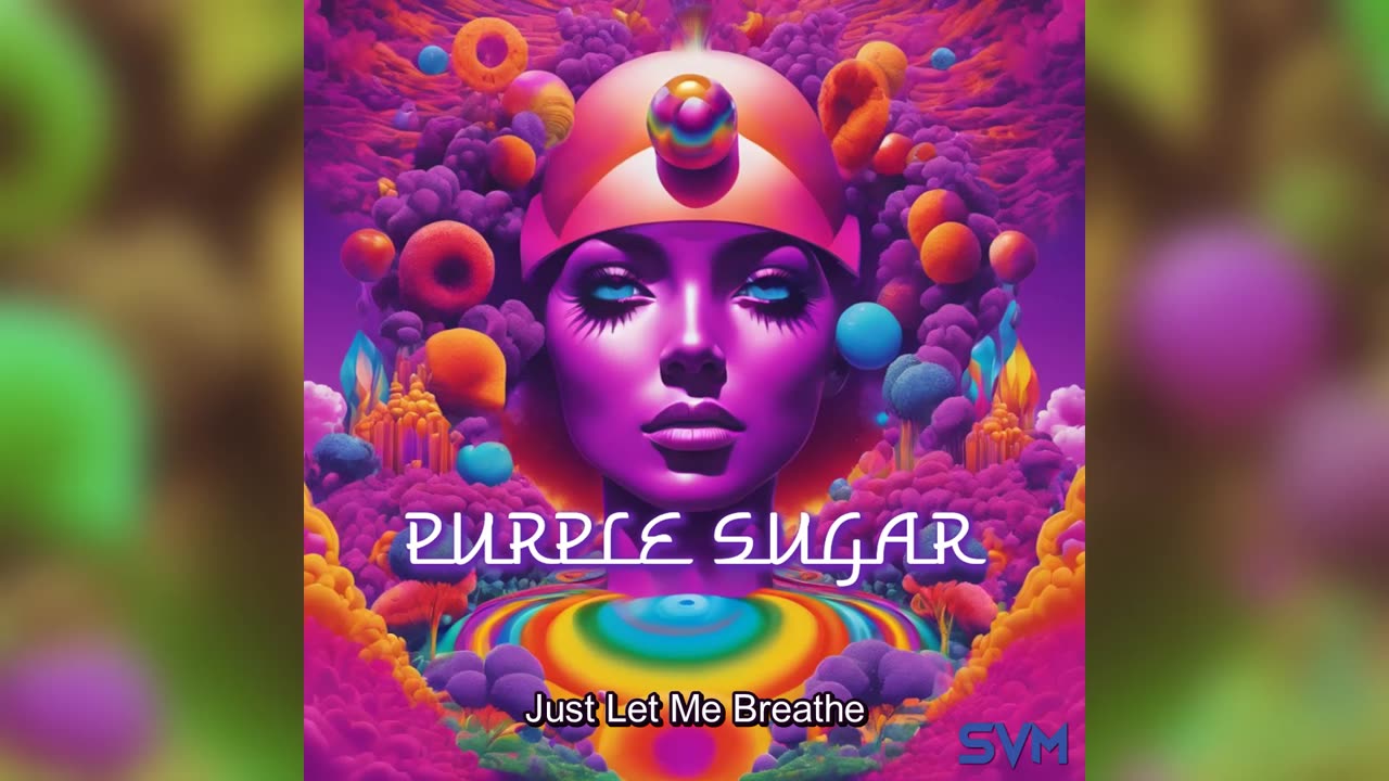 Purple Sugar - Just Let Me Breathe