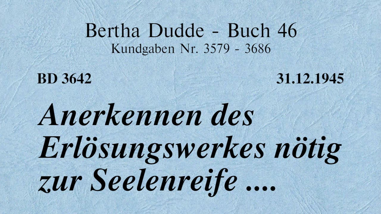 BD 3642 - ANERKENNEN DES ERLÖSUNGSWERKES NÖTIG ZUR SEELENREIFE ....