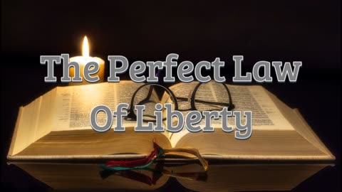 The Perfect Law Of Liberty