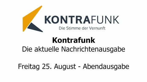 Kontrafunk - Die Aktuelle Nachrichtenausgabe - Freitag 25.08.2023 - Abendausgabe