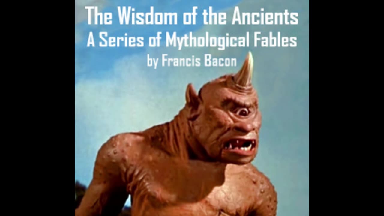 The Wisdom of the Ancients, A Series of Mythological Fables by: Francis Bacon (1609)