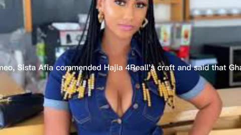 Hajia4real set a standard for female musicians when it comes music video - Sista Afia admits