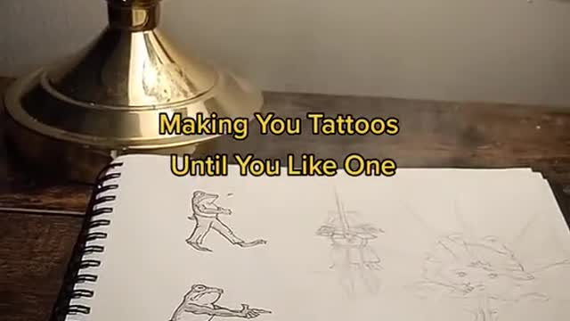 Making You TattoosUntil You Like One
