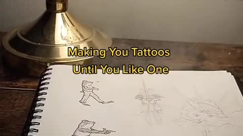 Making You TattoosUntil You Like One