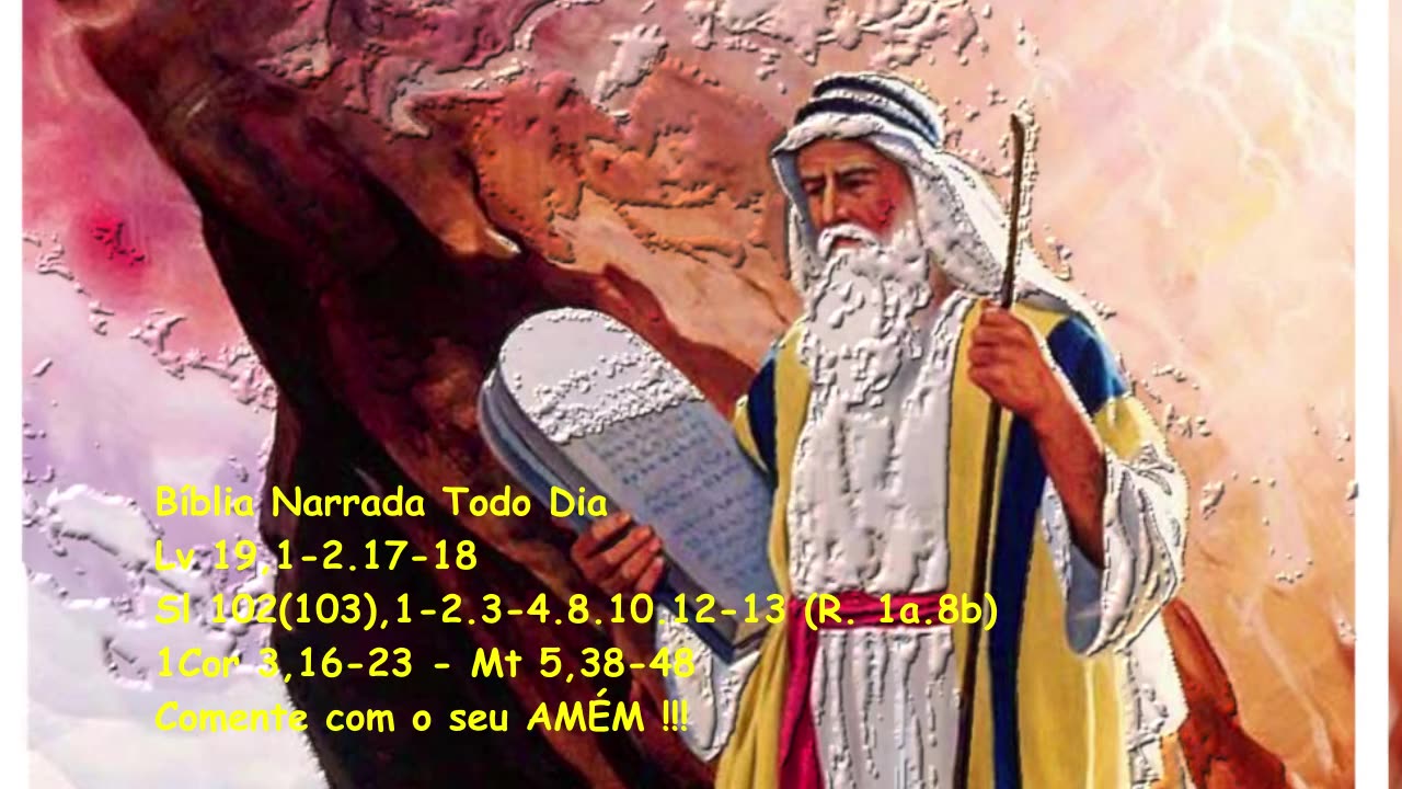 Levítico 19,1-2.17-18 - Salmos 102(103) - 1Coríntios 3,16-23 - Mateus 5,38-48