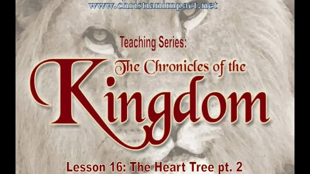 Chronicles of the Kingdom: The Heart Tree Pt. 2 (Lesson 16)