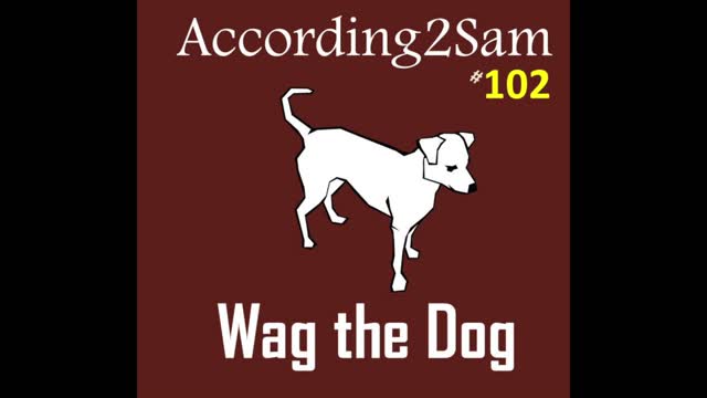 According2Sam #102 'Wag the Dog'