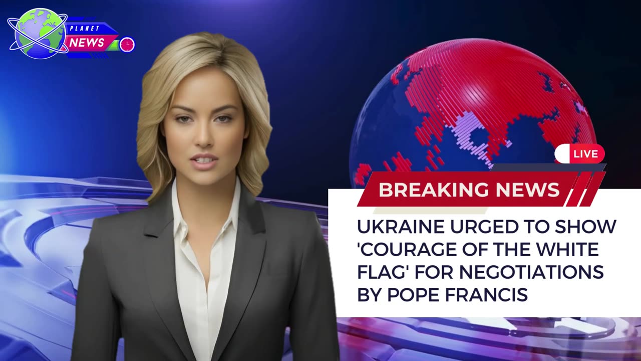 Ukraine Urged to Show 'Courage of the White Flag' for Negotiations by Pope Francis