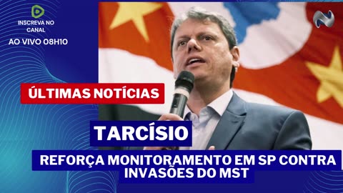 TARCÍSIO REFORÇA MONITORAMENTO EM SÃO PAULO CONTRA INVASÕES DO MST
