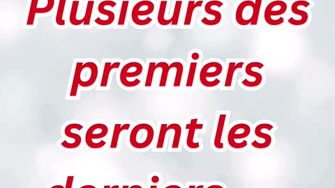 "Mais plusieurs premiers seront derniers, et plusieurs derniers seront premiers." Matthieu 19:30#yt