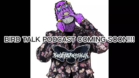 BIRD TALK PODCAST COMING SOON!!!