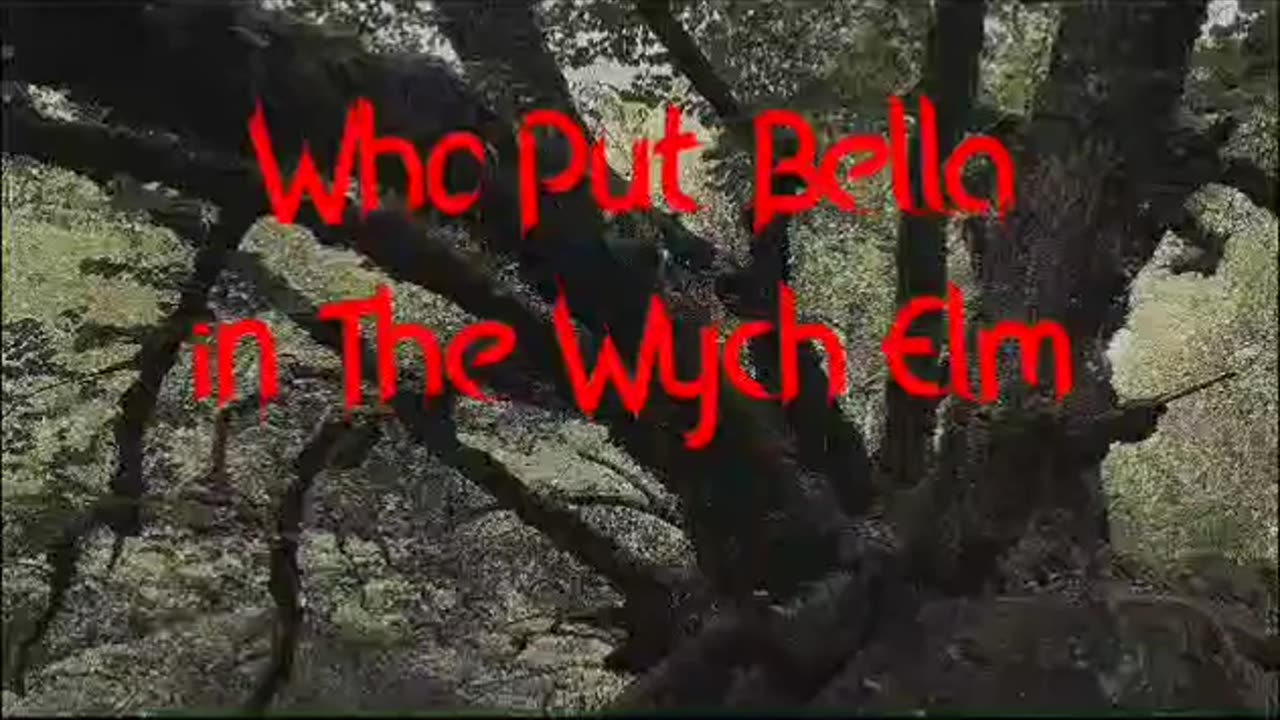 who put bella in the wych elm