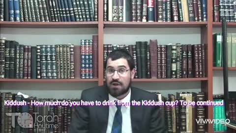 Kiddush - How much do you have to drink from the Kiddush cup to be continued Video # 7