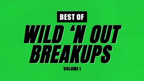 Best Of Wild ‘N Out Breakups