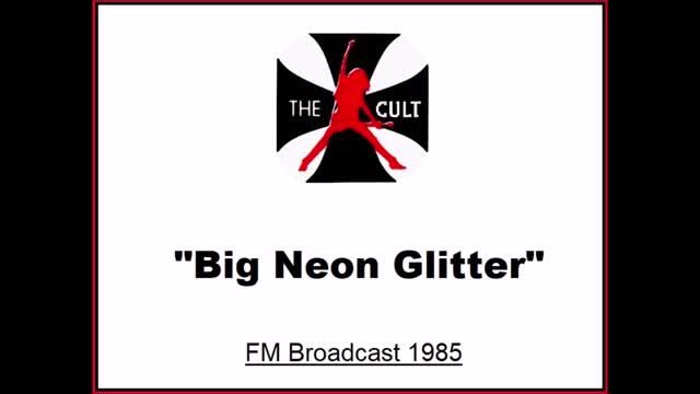 The Cult - Big Neon Glitter (Live in Glasgow, Scotland 1985) FM Broadcast