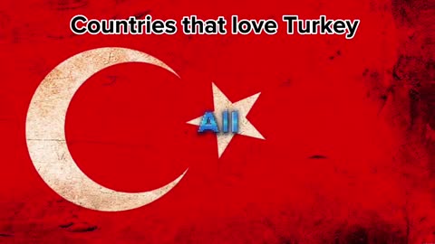 Countries that love Turkey 🇹🇷