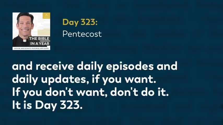 Day 323: Pentecost — The Bible in a Year (with Fr. Mike Schmitz)