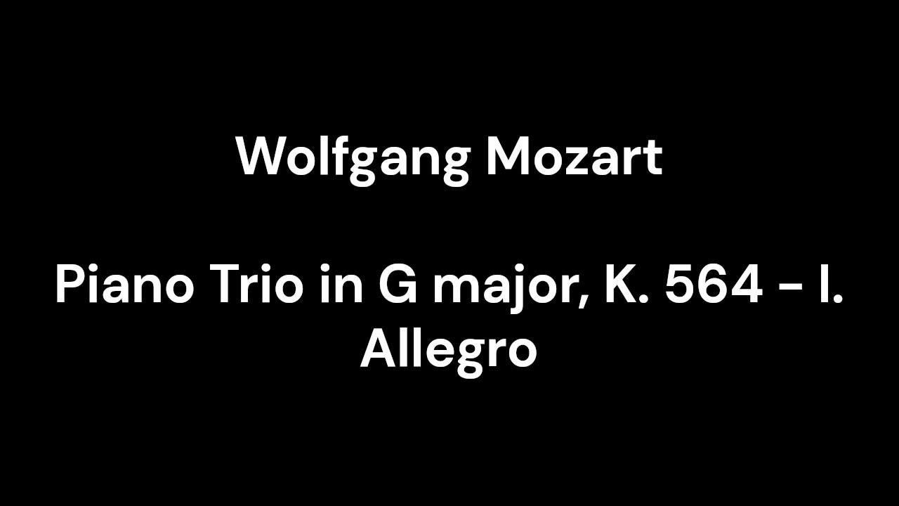 Piano Trio in G major, K. 564 - I. Allegro